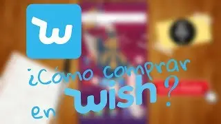 &iquest;C&oacute;mo comprar en Wish? 2017 - Todo sobre Wish 2018 - App de Wish