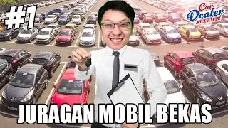 Aku Jadi JURAGAN Mobil BEKAS!! Mulai Bisnis Dari NOL! - Car Dealer Simulator
