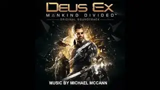 Michael McCann-Deus Ex:Mankind Divided--Track 8--Palisade Bank