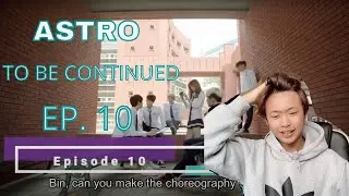 REACTION | ASTRO - TO BE CONTINUED ep. 10 |Oscar Tuyen