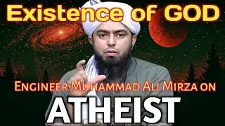 Engineer Muhammad Ali Mirza on ATHEISM | Explained the Existence of GOD | REPLY