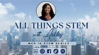Episode 25: Men In STEM Panel