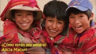 ¿Cómo están mis amigos? ¿Cómo están? - Alicia Macuri