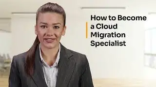 How to Become a Cloud Migration Specialist