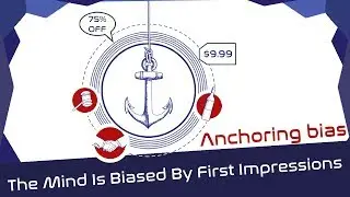 Anchoring Bias: How The Mind Is Biased By First Impressions (Cognitive Biases In A Nutshell)