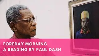 Foreday Morning, a reading by Paul Dash