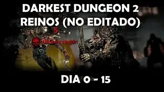 MODO REINOS Darkest Dungeon 2 (0-15 dia)
