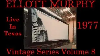 Elliott Murphy - Elliott Murphy Vintage Series Vol 8 Live in Texas 1977 - Think Too Hard