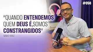 NINHO BRAZ | EvanCast Ep. 56 | Temp. 02