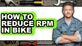 How to Reduce Rpm in Bike (updated)