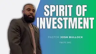 Pastor Josh Bullock - Spirit Of Investment