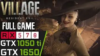 Resident Evil Village / 8 Full Game | GTX 1050 ti | RX 570 | 1650 | 1650 SUPER | PC Performance Test