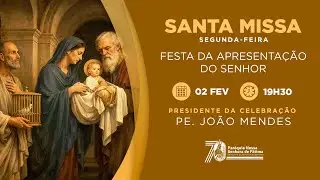 APRESENTAÇÃO DO SENHOR,FESTA /MISSA  19:30HS PE JOÃO