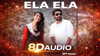 Ela Ela &ndash; 8D Audio 🎧 | Telugu Romantic Song | Use Headphones | SPY Music