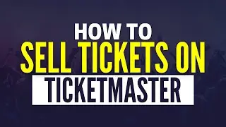 How To Sell Tickets On Ticketmaster (2025)