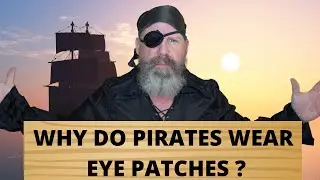 The Surprising Reason Pirates Wear Eye Patches...You Won't Believe What It Is!