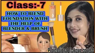 How to blend foundation perfectly with the help of beauty blender & foundation brush! Class:-7!