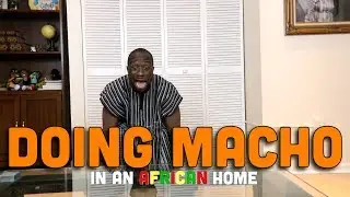 In An African Home: Doing Macho