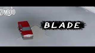 BLADE - EDIT - Project zomboid