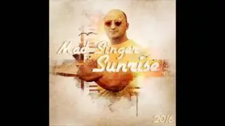 Mad Singer - Sunrise (Radio Edit)