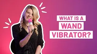 Quickies - What's so damn good about Wand Vibrators? These sex toys are magic!