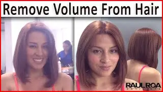 Remove Volume From Hair RAUL ROA ESTILISTA Hair Pro