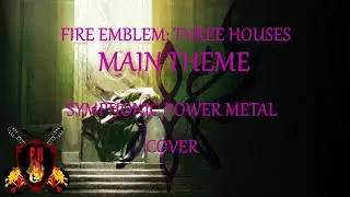 Fire Emblem: Three Houses - Main Theme (Symphonic Power Metal Cover)