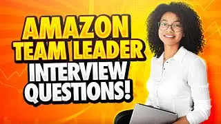 AMAZON TEAM LEADER Interview Questions and ANSWERS! (Amazon Leadership Principles!)