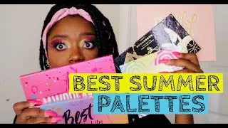 MY TOP 5 BEST SUMMER PALETTES