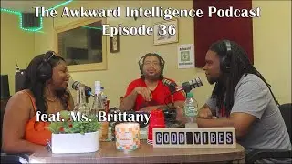 Awkward Intelligence Ep36 - Young and Dangerous! feat. Ms. Brittany  #SamStrong
