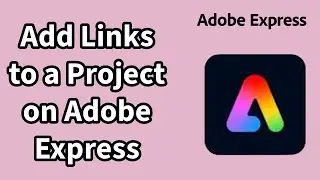 How to Add Any Links in Your Project on Adobe Express? Insert Any Link on Adobe Express Project 2024