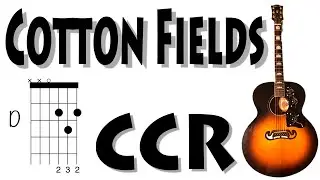 Cotton Fields Guitar Chords Creedence Clearwater Revival CCR