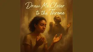Draw Me Closer to the Throne (feat. Olabode Oluwafemi)