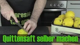 Quitten entsaften: Wie mache ich Quittensaft?