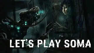 SOMA Begins | First Time Descent Into Existential Horror