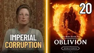 Oblivion Remastered - Imperial Corruption - Quest Walkthrough - Gameplay 4K - Part 20