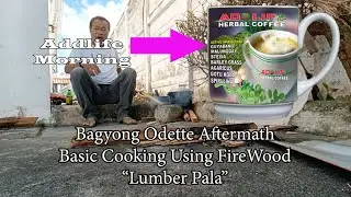 Basic Cooking Using Fire Wood Movie Props Damaged By Typhoon Odette (Addlife Herbal Coffee Morning)