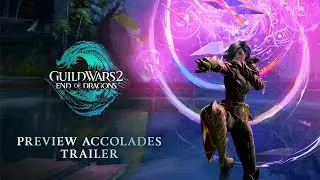 Guild Wars 2: End of Dragons Preview Accolades Trailer