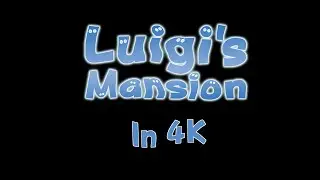 Luigi's Mansion 4k
