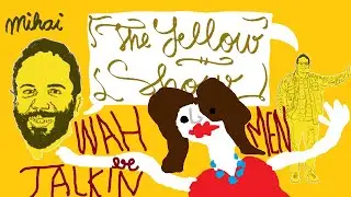 Wah-men Be Talkin' - The Yellow Show Ep. 41