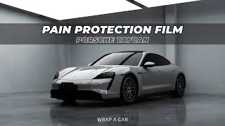 WRAP A CAR - ฟิล์มใสกันรอยคุณภาพสูง / PAINT PROTECTION FILM FOR PORSCHE TAYCAN