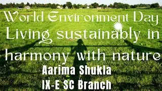 World Environment Day | Lucknow Public School South City | Aarima Shukla IX-E SC Branch