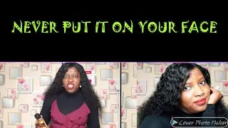 Some things you should never never put on your face