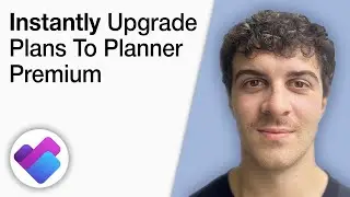 How to Instantly Upgrade Microsoft Planner Plans to Planner Premium [2025 Full Guide]