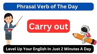 Carry Out: Phrasal Verb of the Day | Meaning, Examples, and How to Use It