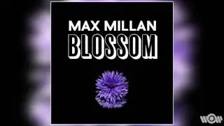 Max Millan - Blossom | Official Audio