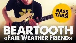BEARTOOTH - Fair Weather Friend - BASS COVER & TABS