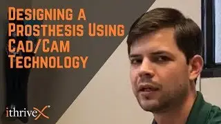 Designing a Prosthesis Using CAD/CAM Technology
