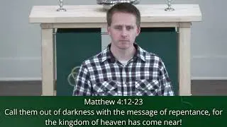 Livestream- Call them out of darkness with the message of repentance! Matthew 4:12-23 1/25/2026