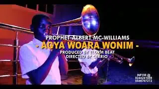 PROPHET ALBERT Mc-WILLIAMS - Agya Woara Wonim [Featuring HAGAN The Police Officer]